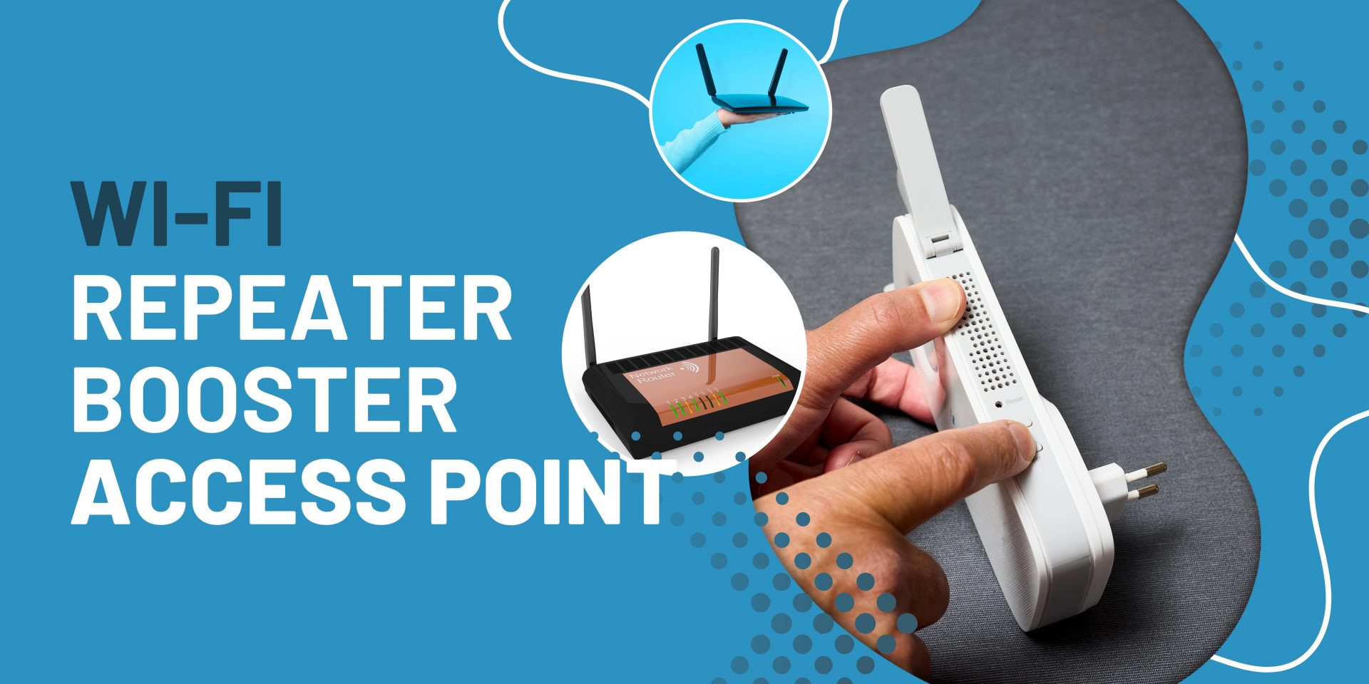 WiFi Boosters, Repeaters and Extenders